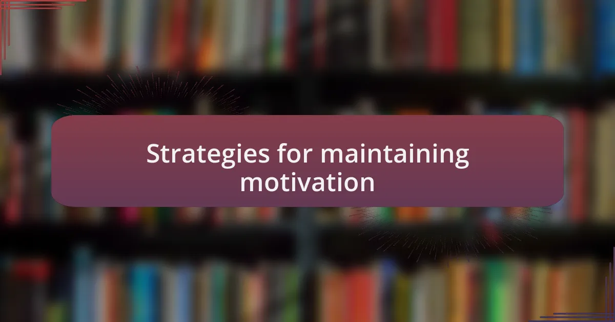 Strategies for maintaining motivation
