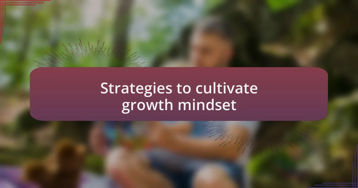 Strategies to cultivate growth mindset