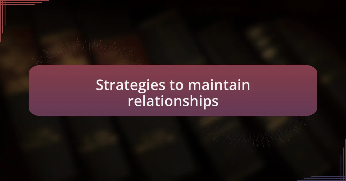 Strategies to maintain relationships