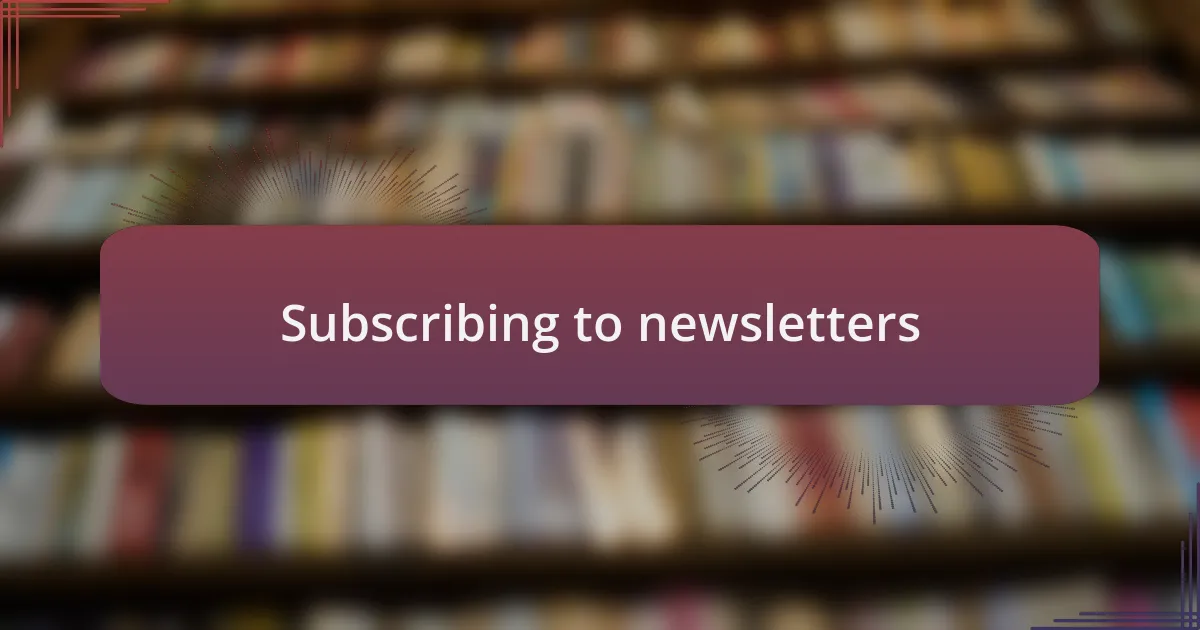 Subscribing to newsletters