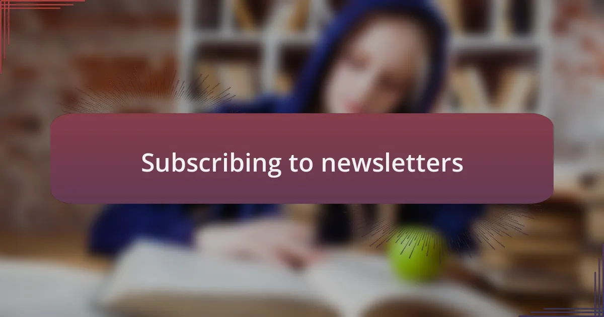 Subscribing to newsletters