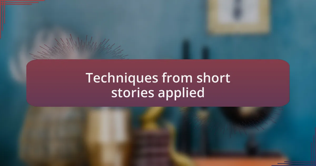 Techniques from short stories applied