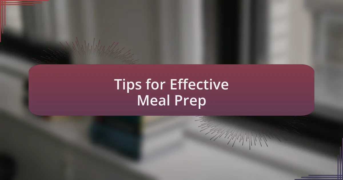 Tips for Effective Meal Prep
