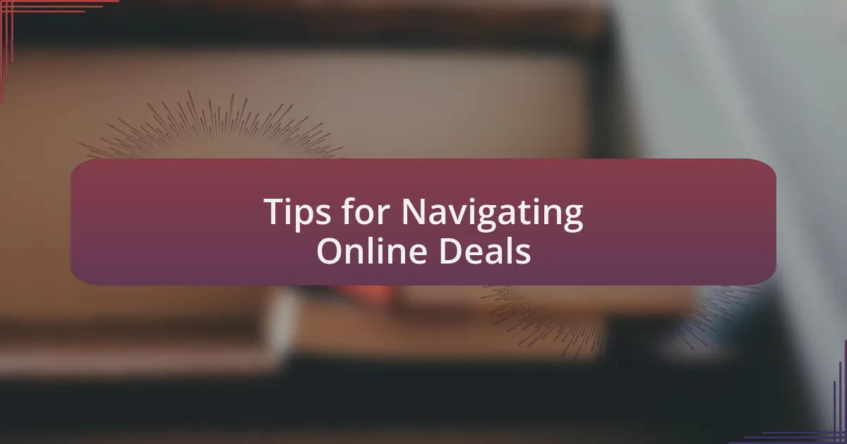Tips for Navigating Online Deals