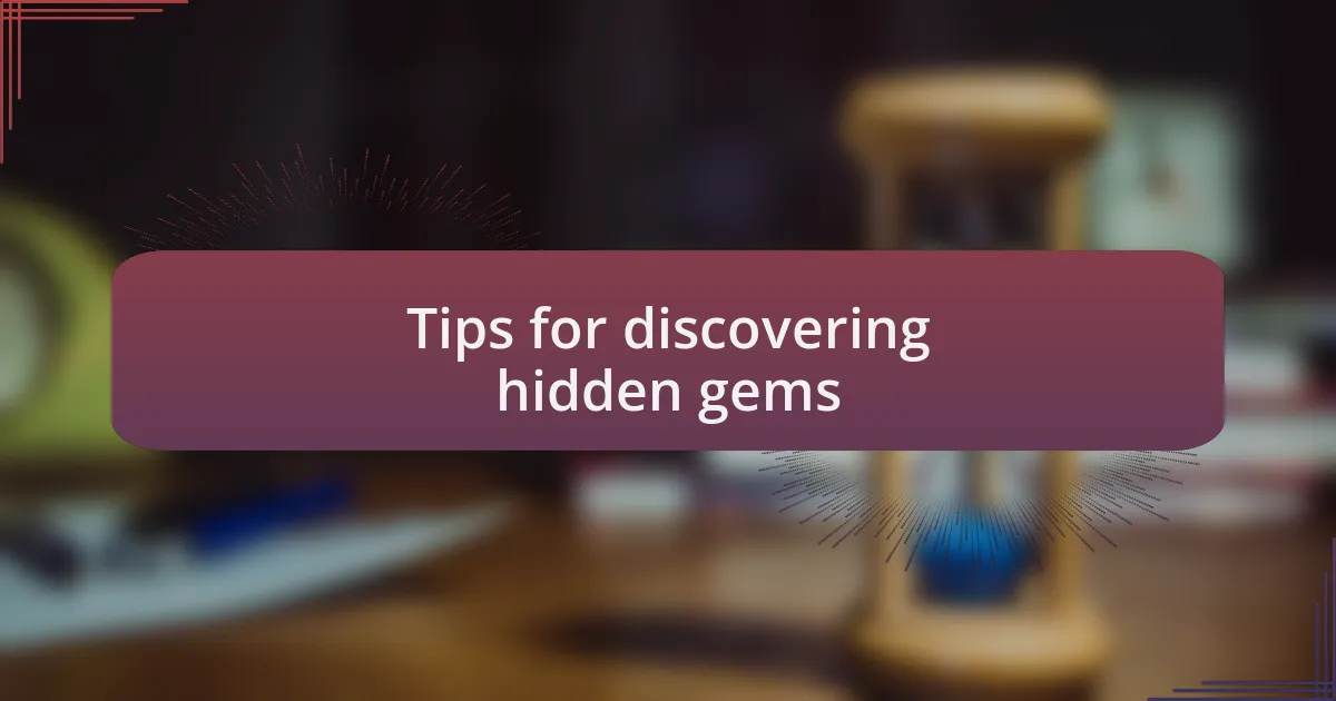 Tips for discovering hidden gems