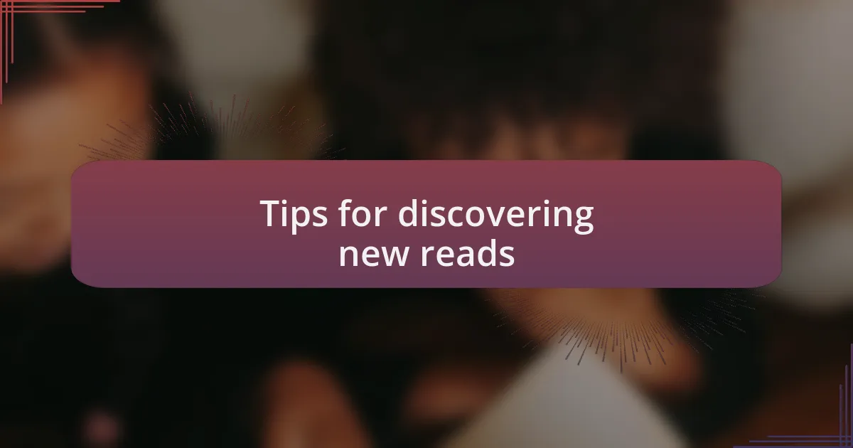 Tips for discovering new reads