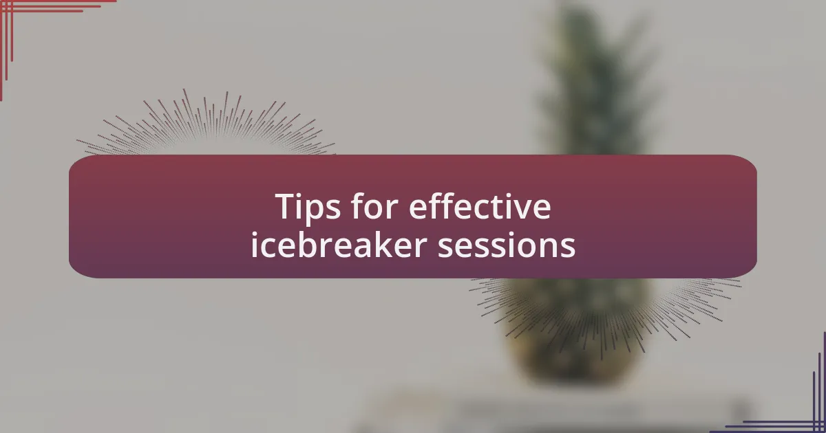 Tips for effective icebreaker sessions