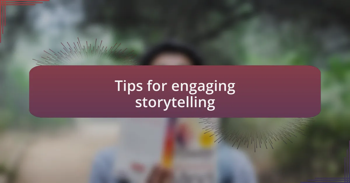Tips for engaging storytelling