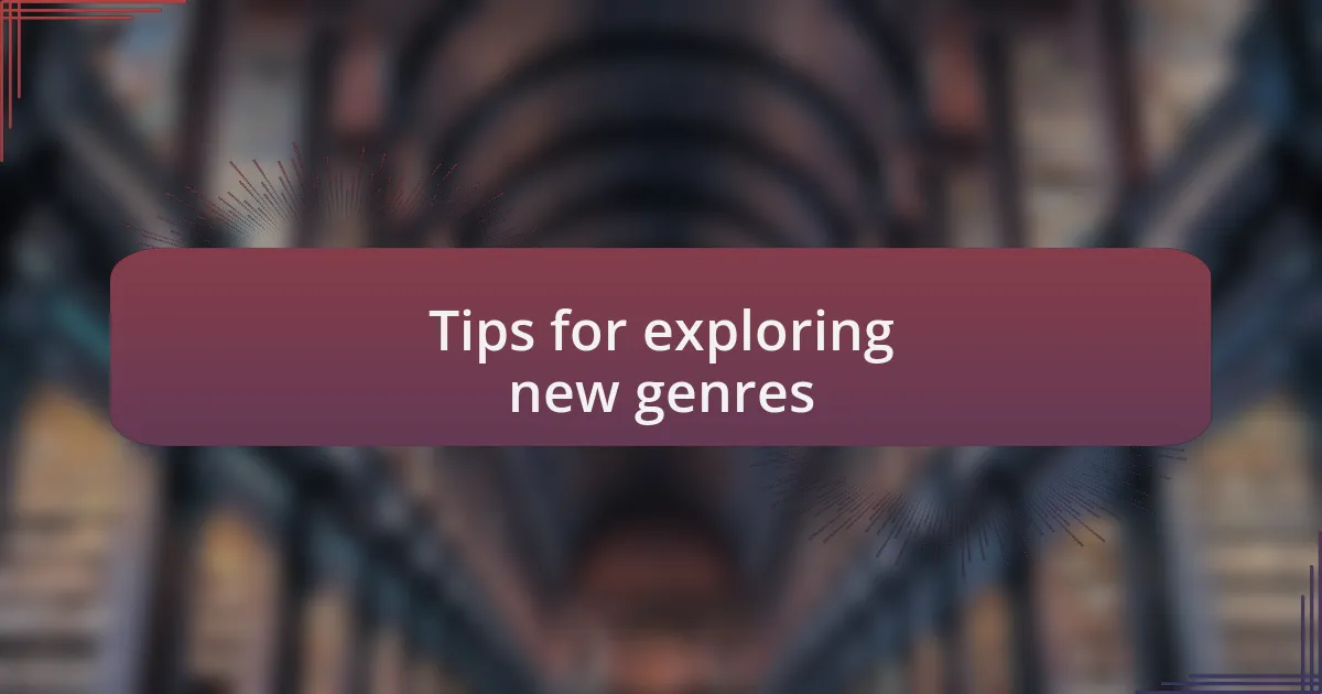Tips for exploring new genres