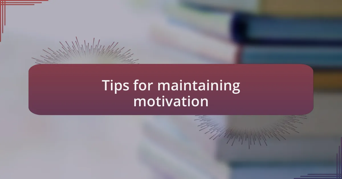Tips for maintaining motivation