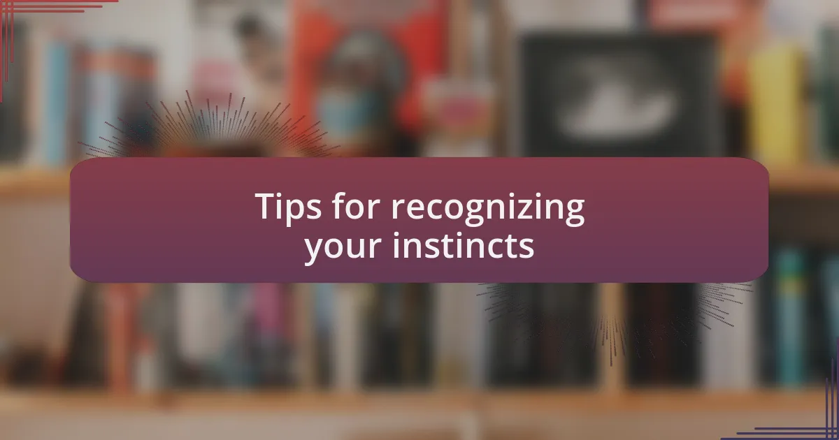 Tips for recognizing your instincts