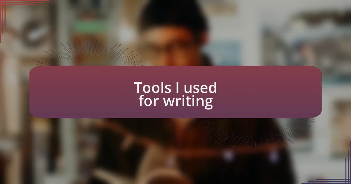 Tools I used for writing