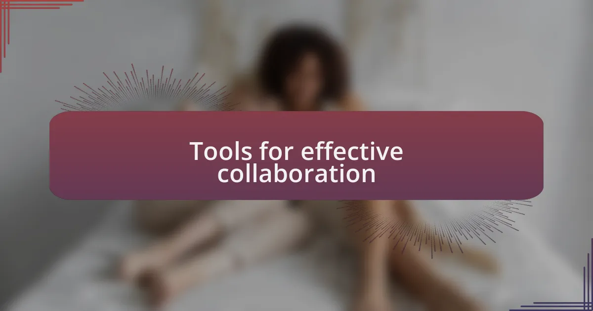 Tools for effective collaboration