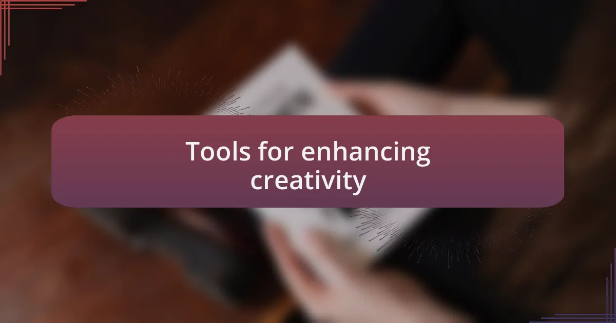 Tools for enhancing creativity
