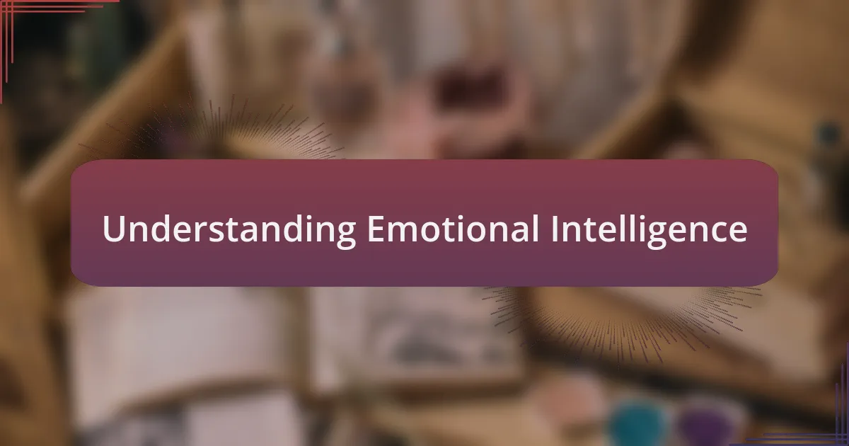 Understanding Emotional Intelligence