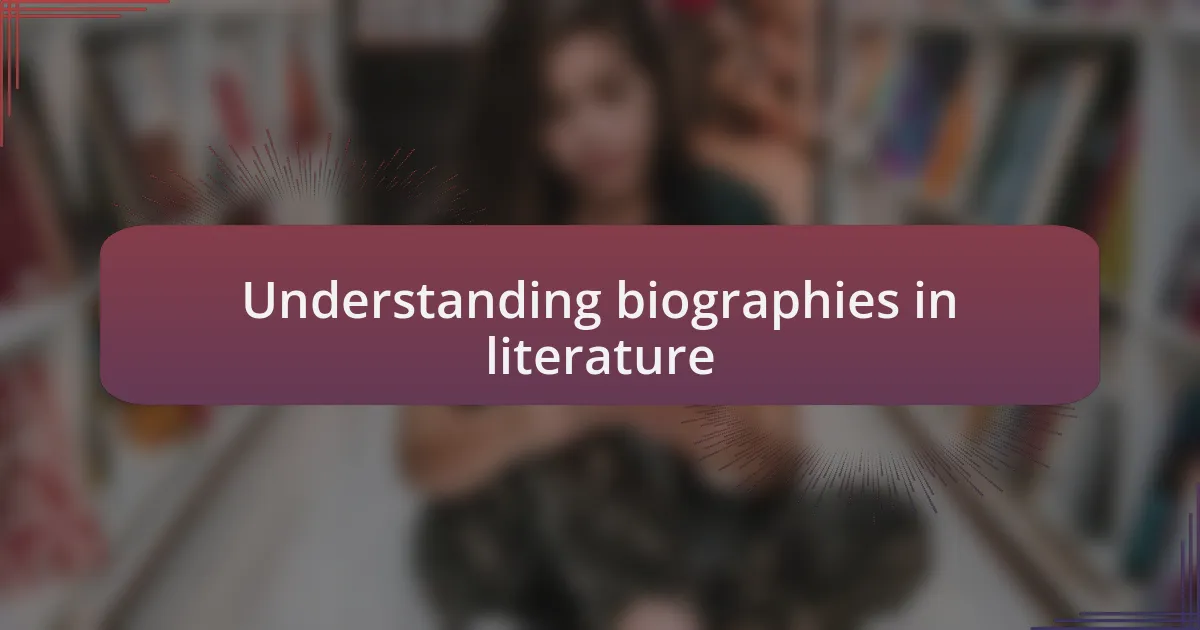 Understanding biographies in literature