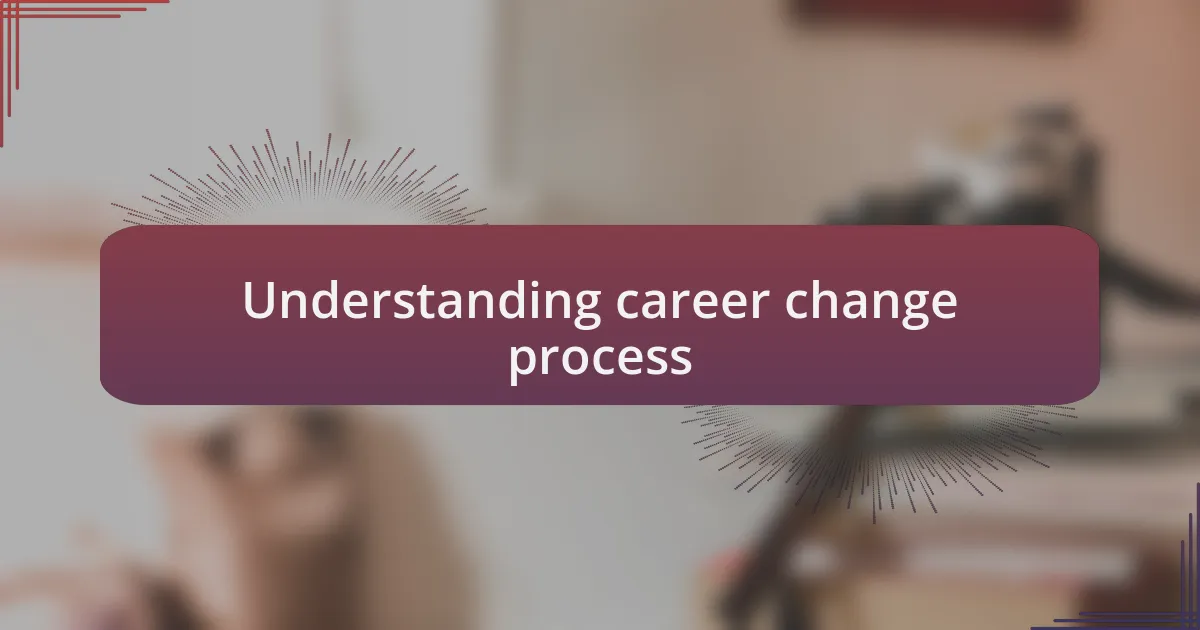 Understanding career change process