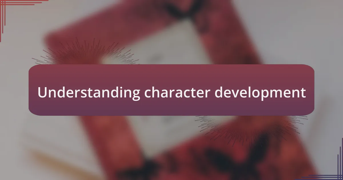 Understanding character development