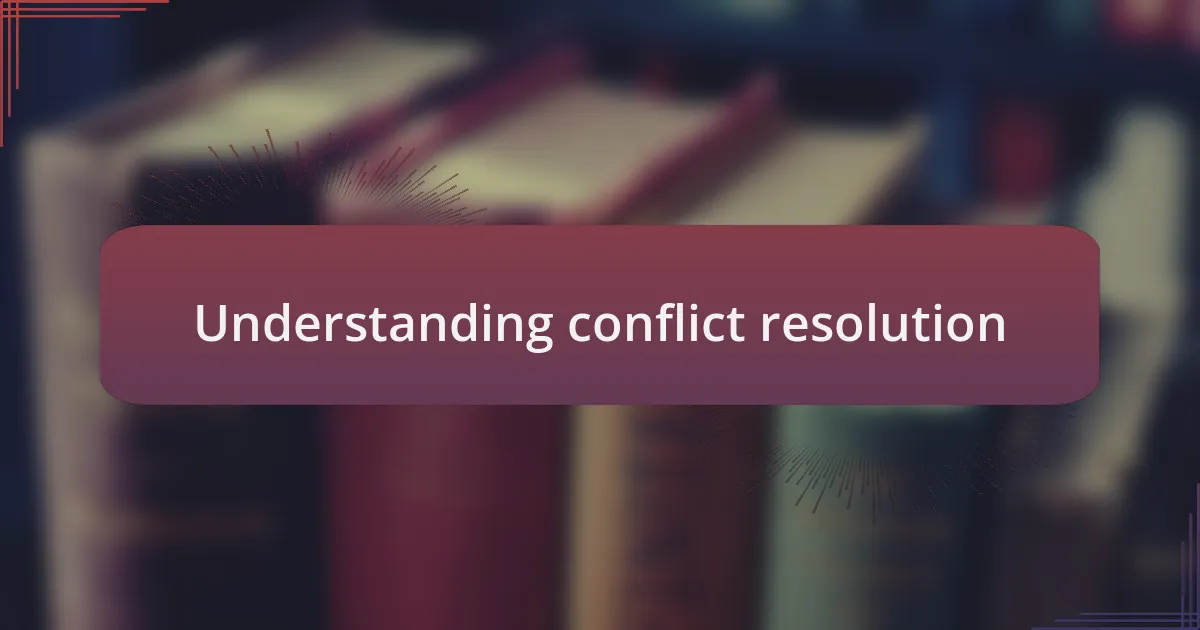 Understanding conflict resolution