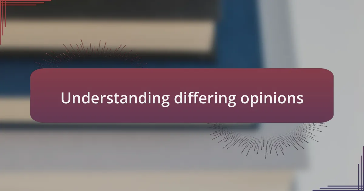 Understanding differing opinions