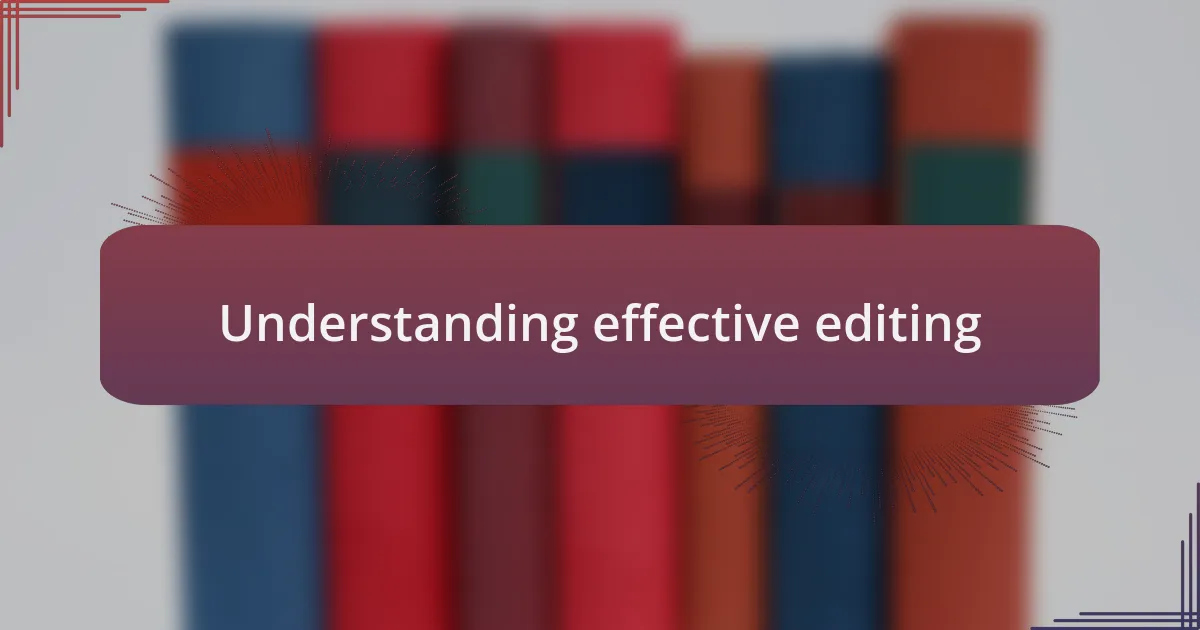 Understanding effective editing