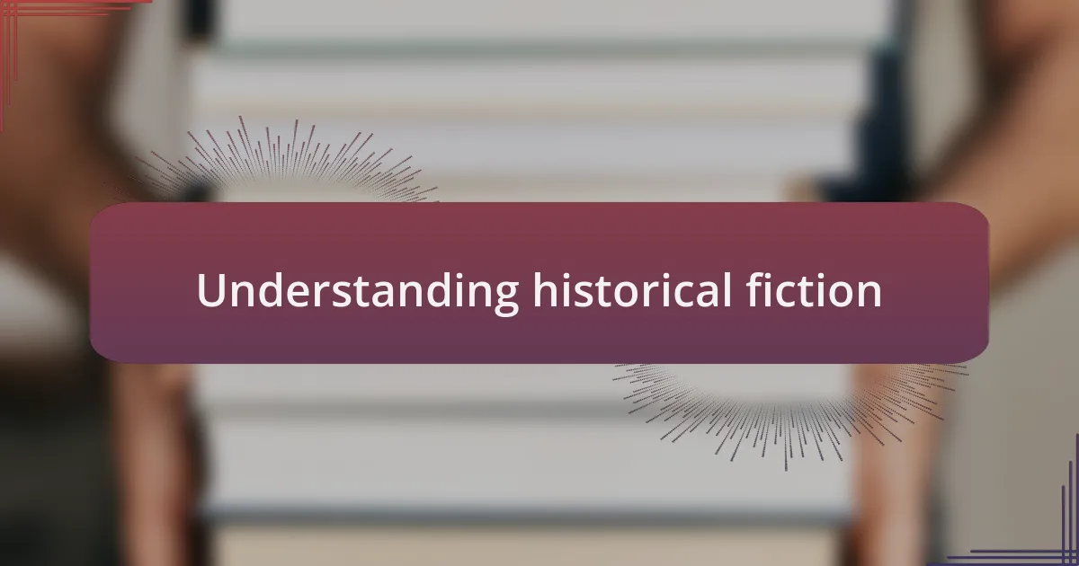 Understanding historical fiction