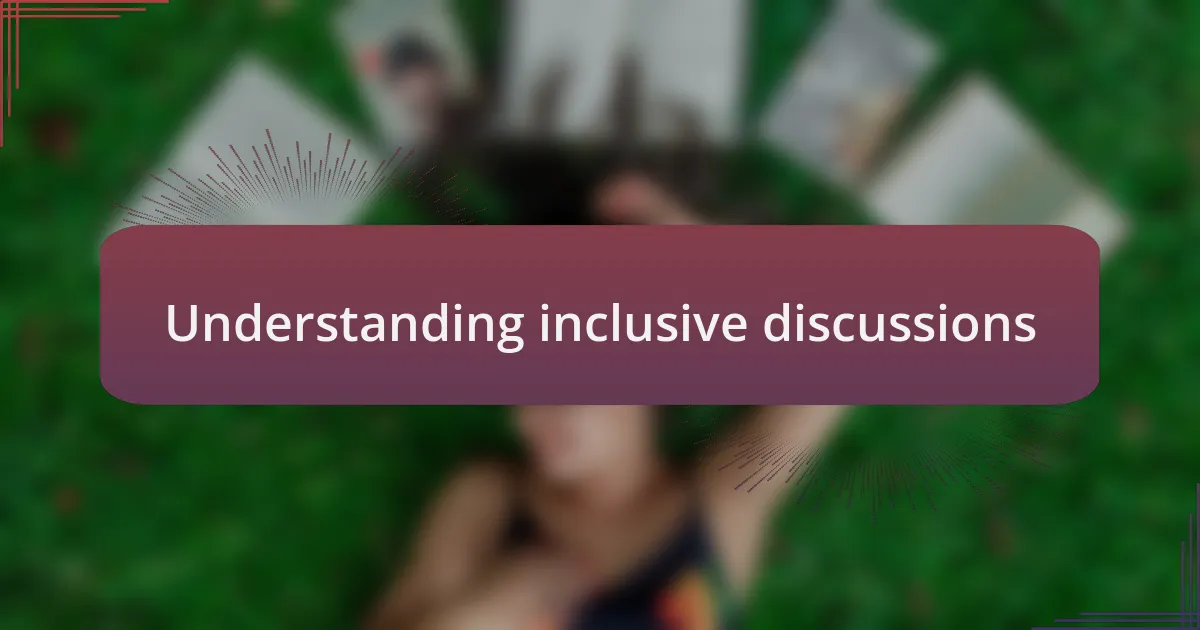 Understanding inclusive discussions