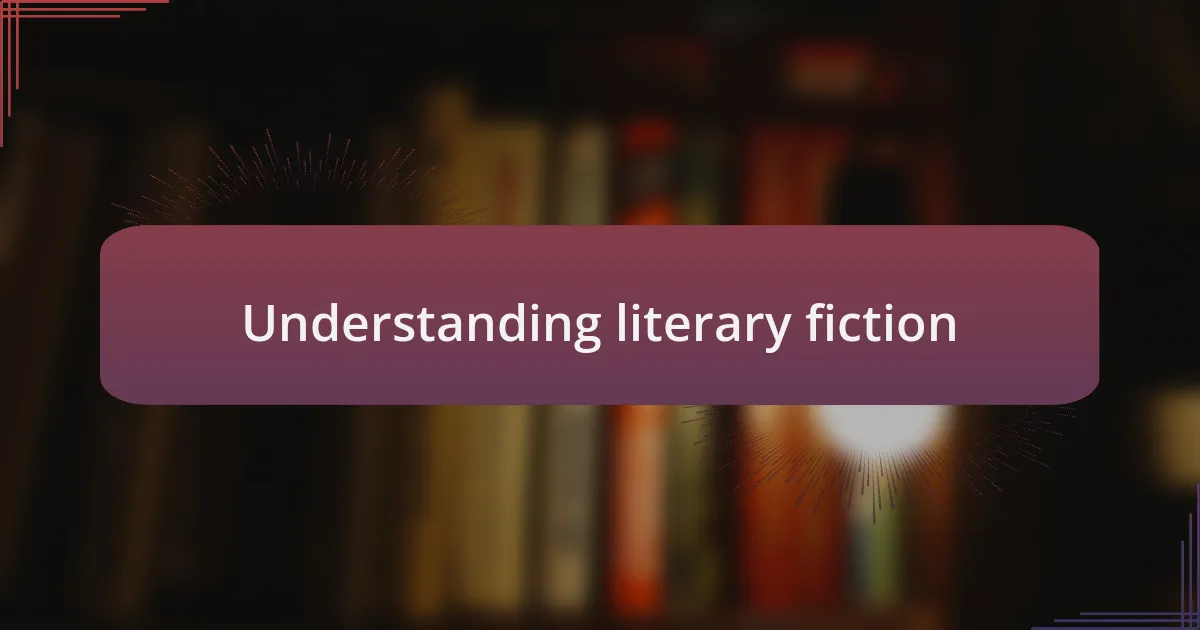 Understanding literary fiction