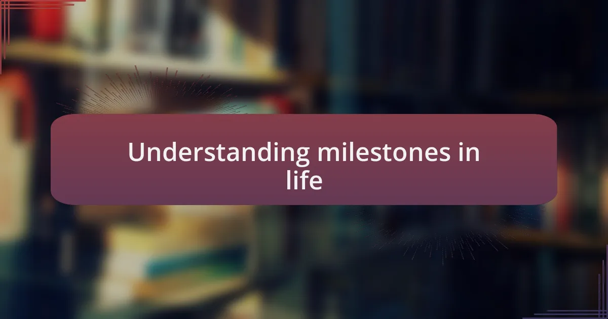 Understanding milestones in life