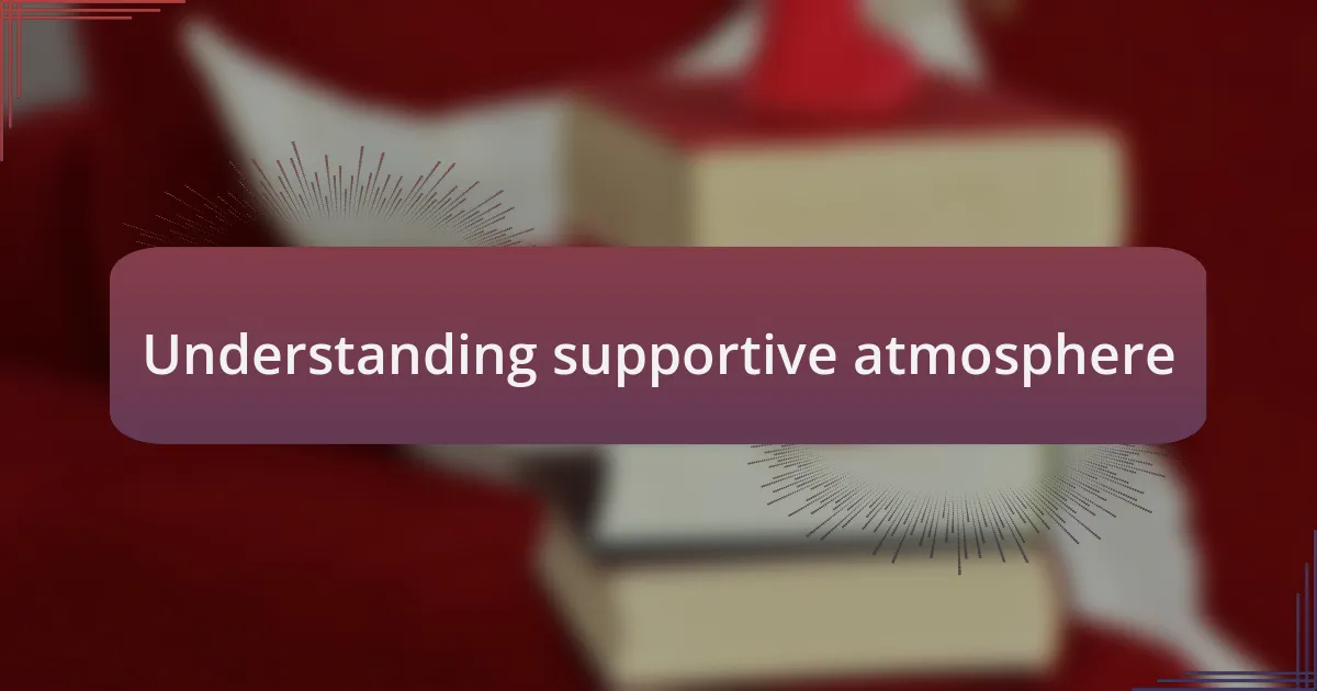 Understanding supportive atmosphere