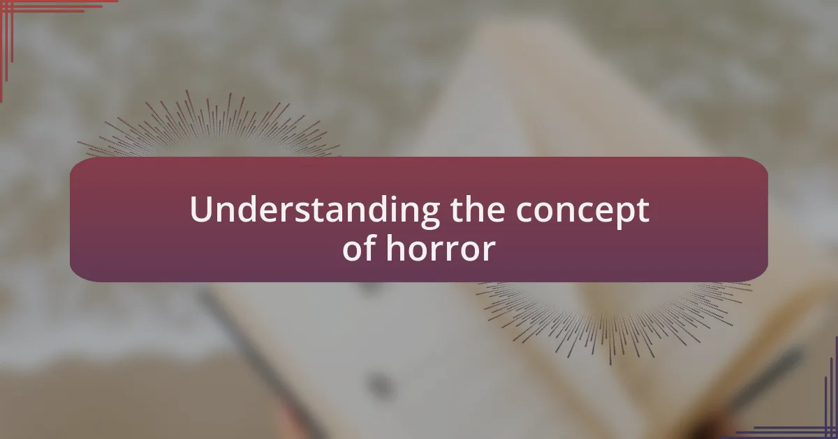 Understanding the concept of horror