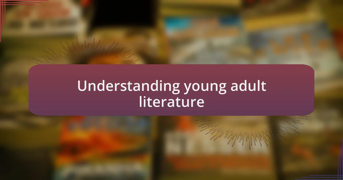 Understanding young adult literature