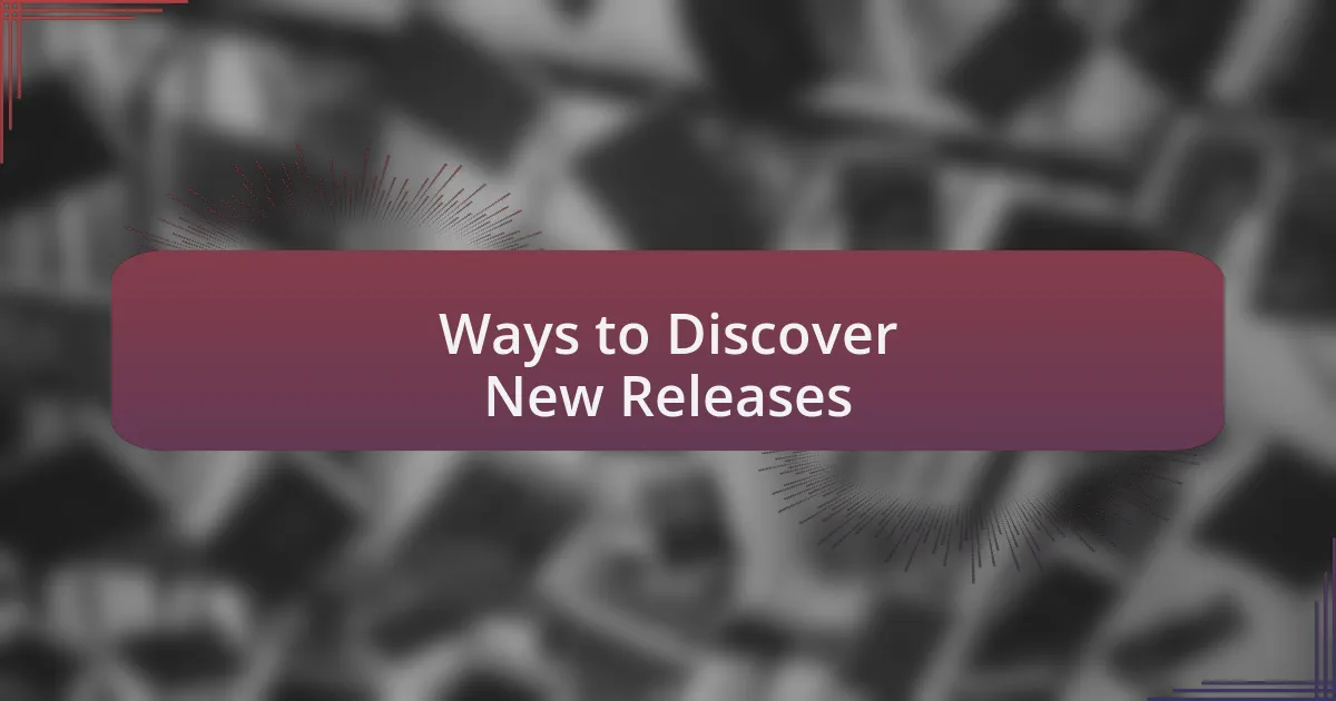 Ways to Discover New Releases