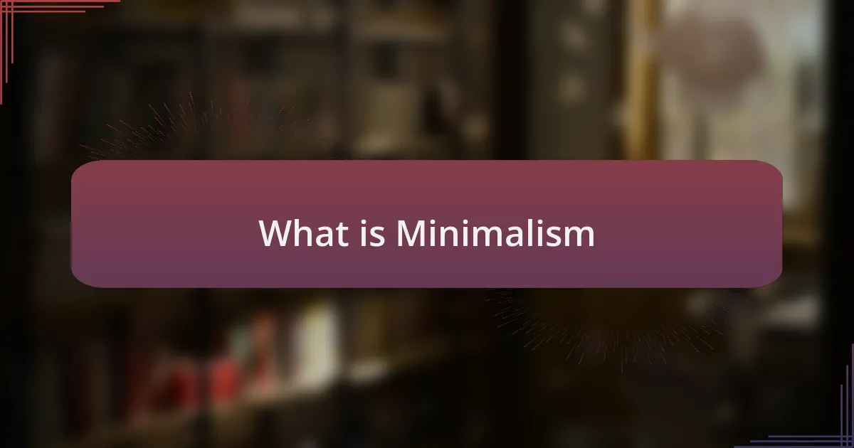 What is Minimalism