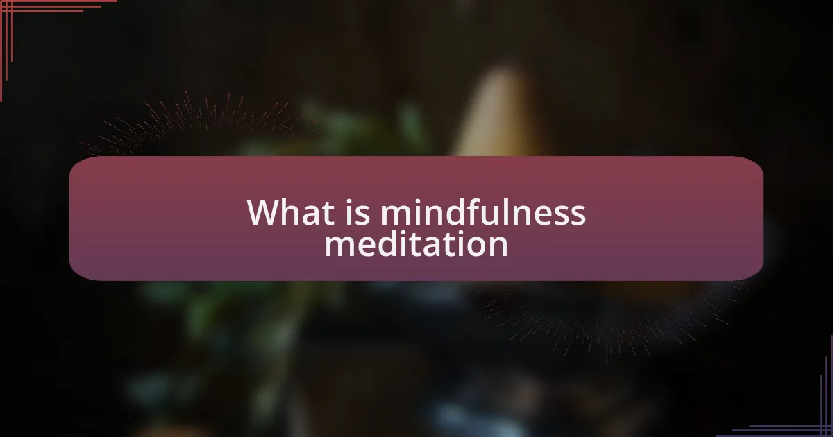 What is mindfulness meditation