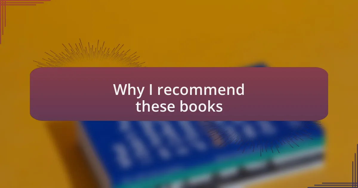 Why I recommend these books